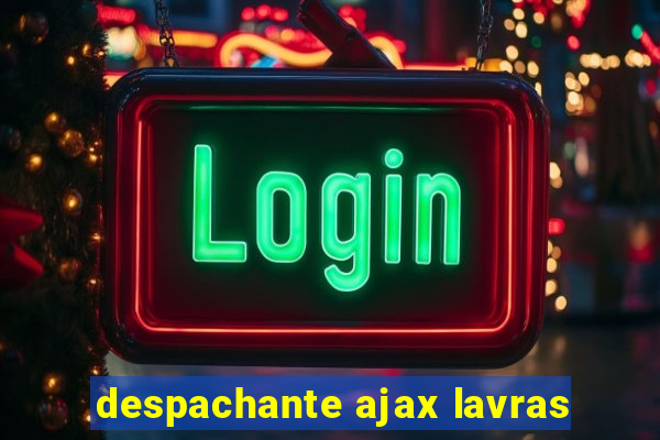 despachante ajax lavras